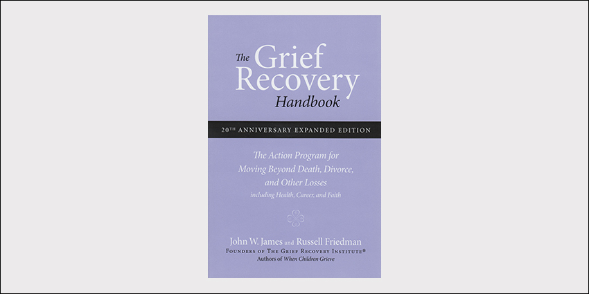 The Grief Recovery Handbook