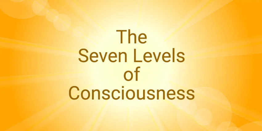The Seven Levels of Consciousness